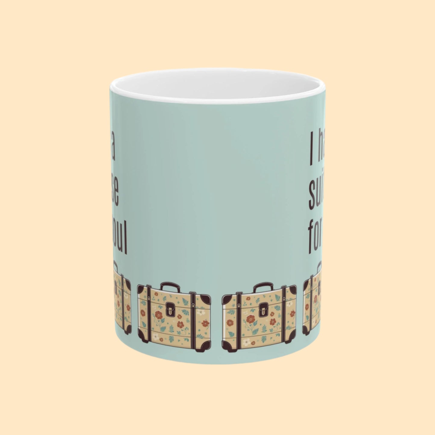 “I Have a Suitcase for a Soul” Mug
