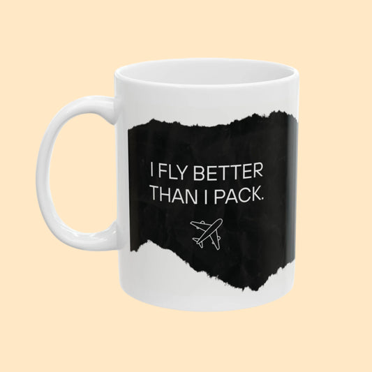 "I Fly Better Than I Pack" Mug