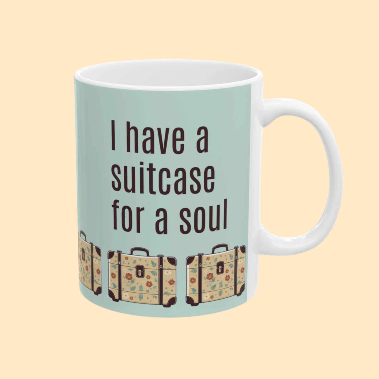 “I Have a Suitcase for a Soul” Mug