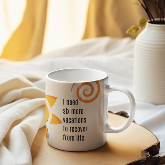 “I need six more vacations" Mug